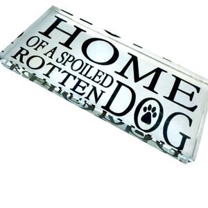 Acrylic Dog Sign – Home of a Spoiled Rotten Dog – Pet Lover Decor - Gift Idea